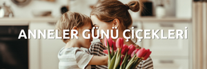 Anneler Günü Çiçekleri